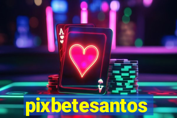 pixbetesantos