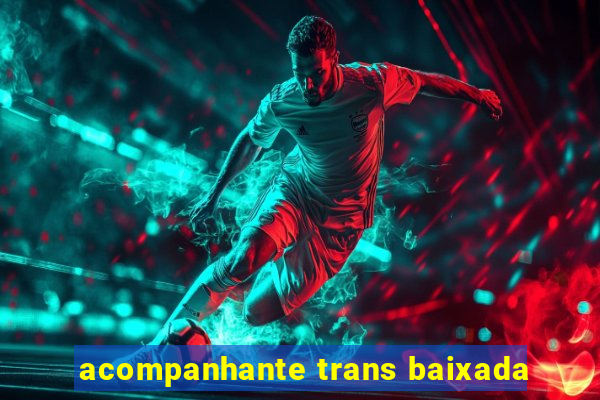 acompanhante trans baixada