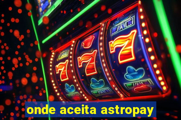 onde aceita astropay