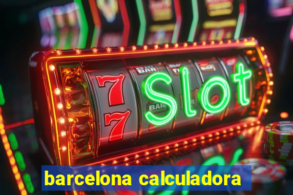 barcelona calculadora