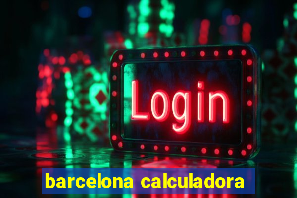 barcelona calculadora