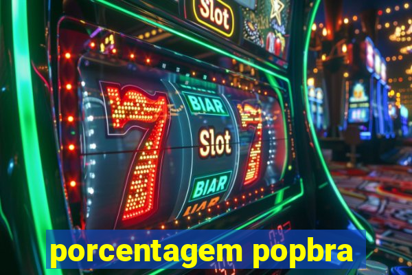 porcentagem popbra