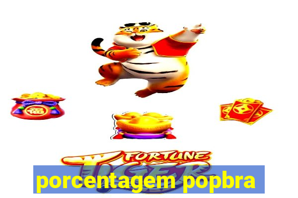 porcentagem popbra