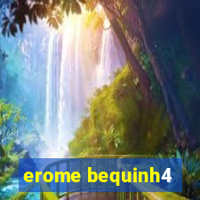 erome bequinh4