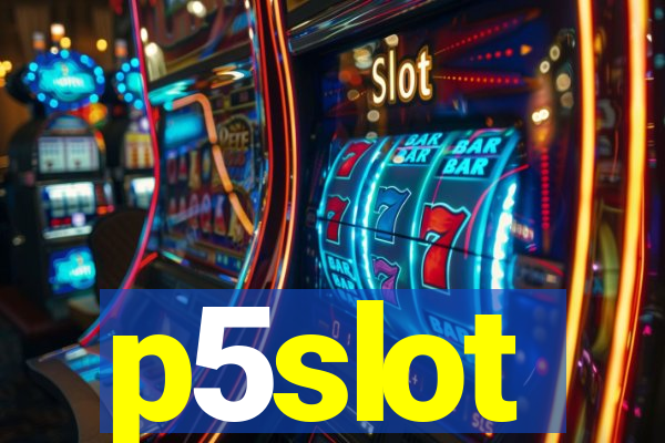 p5slot