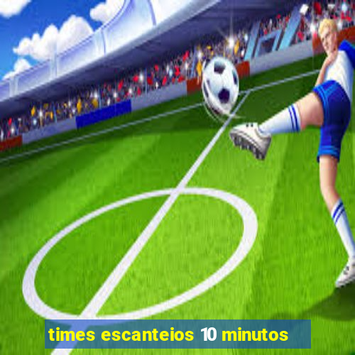 times escanteios 10 minutos