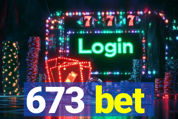 673 bet