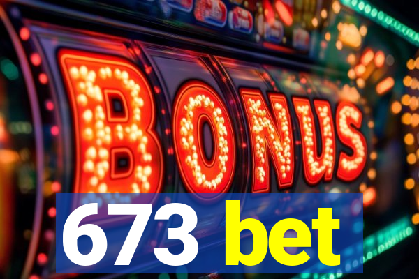 673 bet