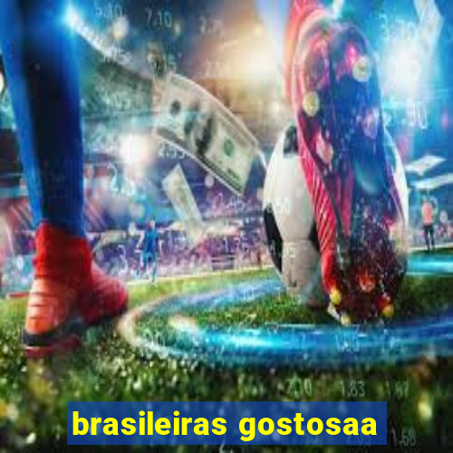 brasileiras gostosaa