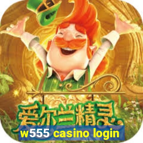 w555 casino login