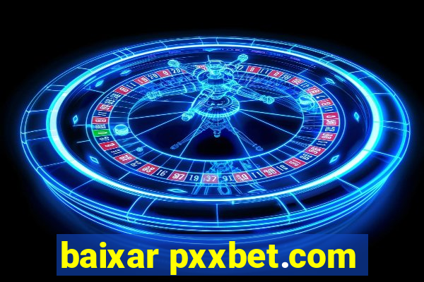 baixar pxxbet.com