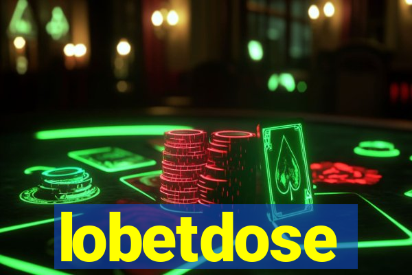 lobetdose