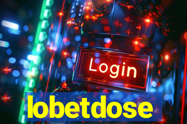 lobetdose