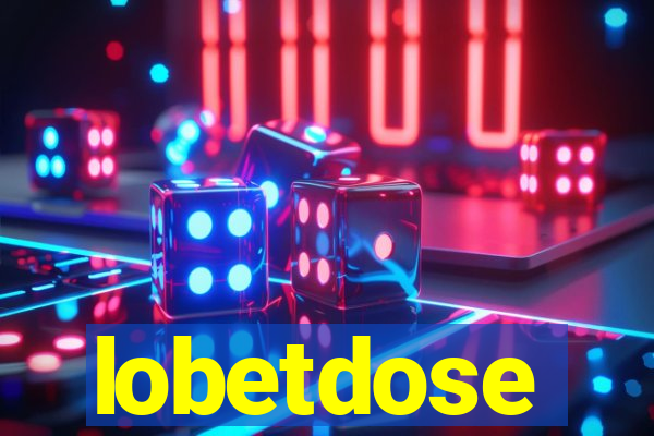 lobetdose