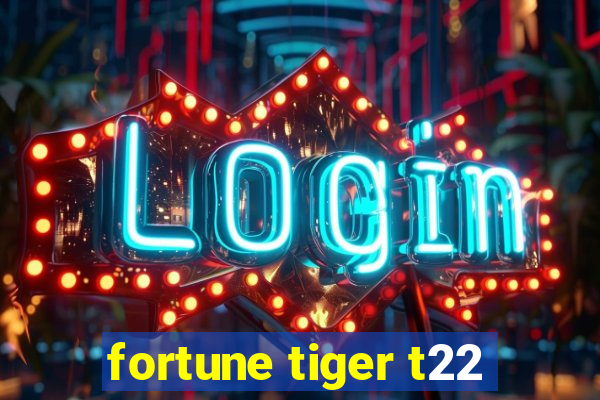 fortune tiger t22