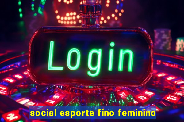 social esporte fino feminino