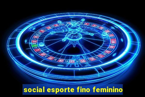 social esporte fino feminino