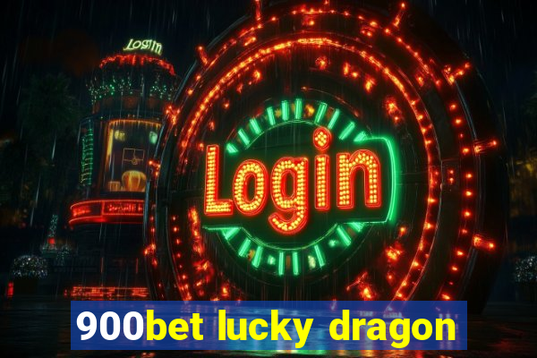 900bet lucky dragon