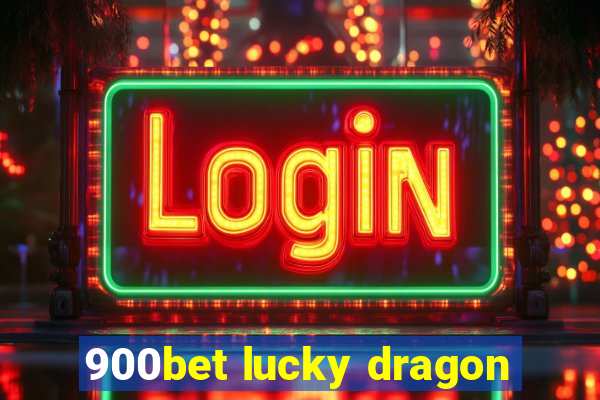 900bet lucky dragon