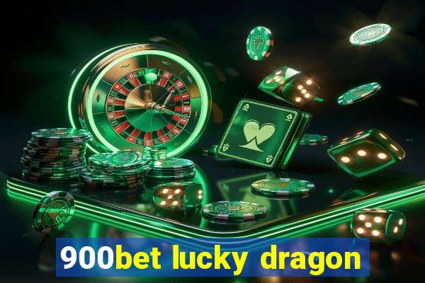 900bet lucky dragon