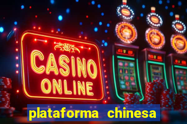 plataforma chinesa do jogo do tigrinho