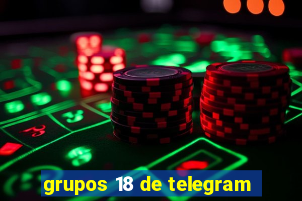 grupos 18 de telegram