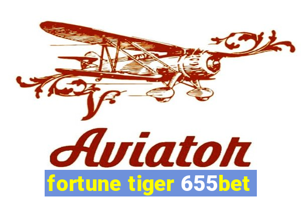 fortune tiger 655bet