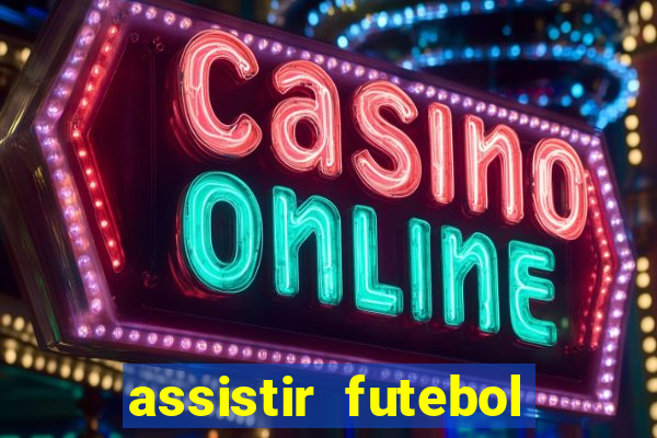 assistir futebol online play hd