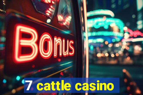 7 cattle casino