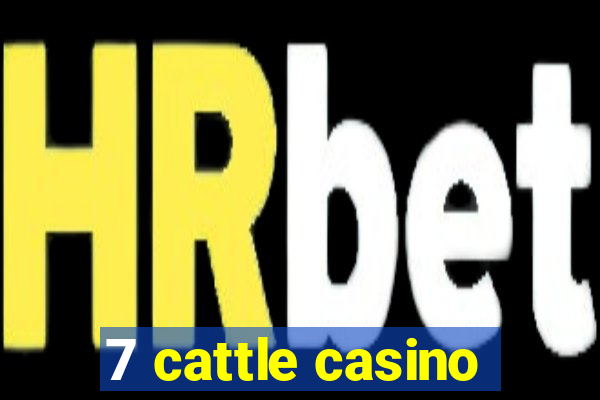 7 cattle casino