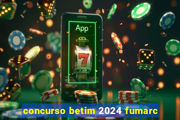 concurso betim 2024 fumarc