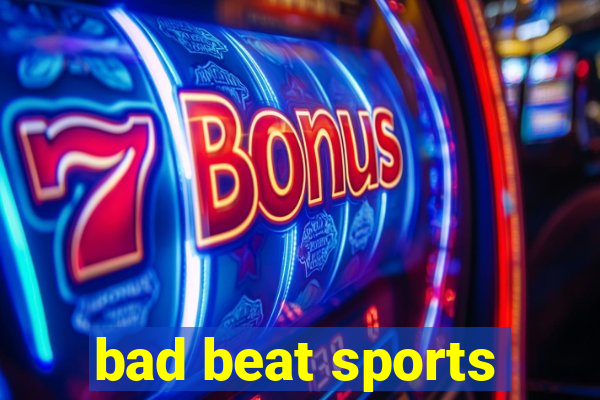 bad beat sports