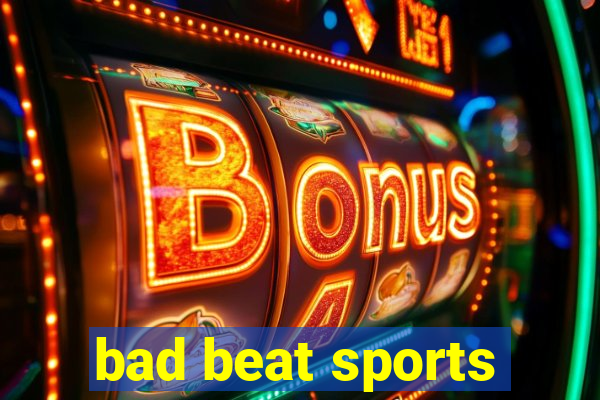 bad beat sports