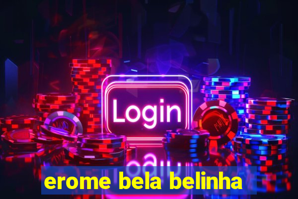 erome bela belinha