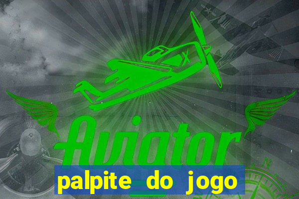 palpite do jogo aberto de hoje