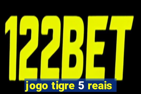 jogo tigre 5 reais