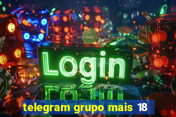 telegram grupo mais 18