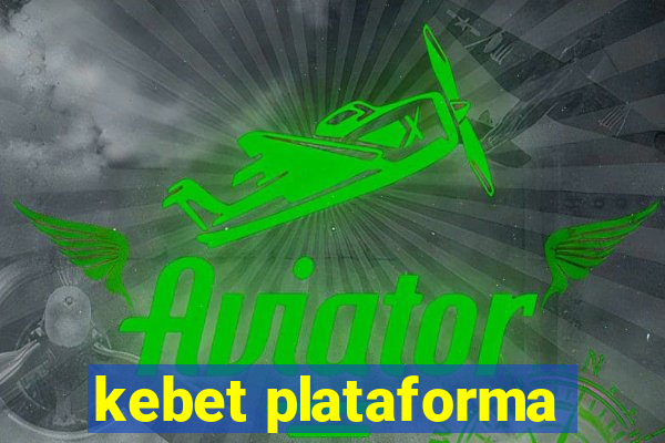 kebet plataforma