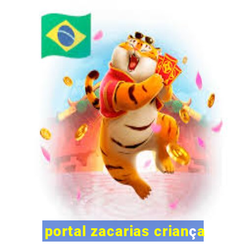 portal zacarias criança