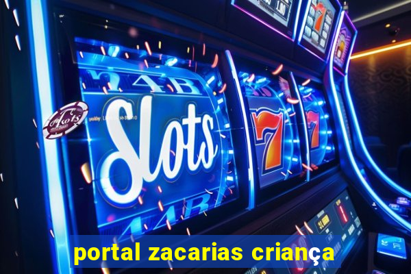 portal zacarias criança