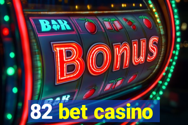 82 bet casino