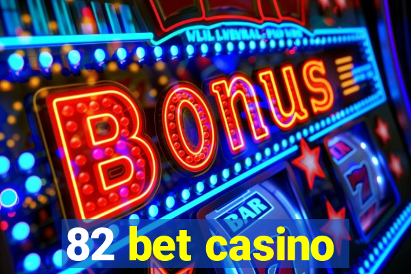 82 bet casino