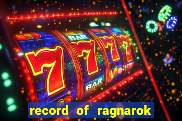 record of ragnarok 3 temporada online dublado