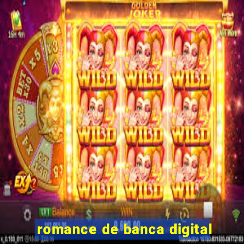 romance de banca digital