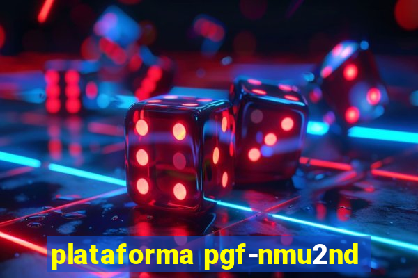 plataforma pgf-nmu2nd