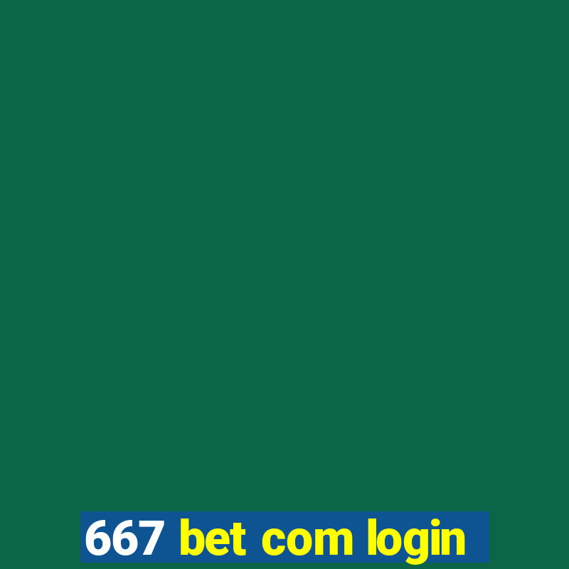 667 bet com login