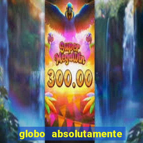 globo absolutamente sobretudo 2018