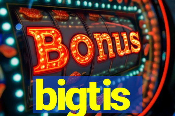 bigtis