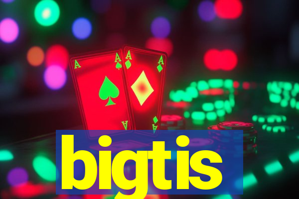 bigtis