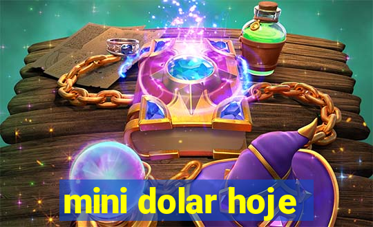 mini dolar hoje